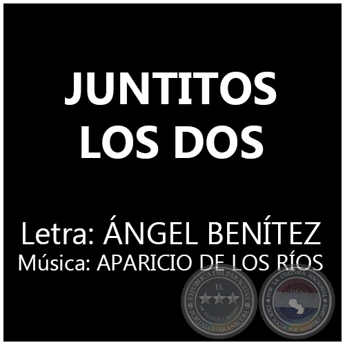 JUNTITOS LOS DOS - Letra: ÁNGEL BENÍTEZ